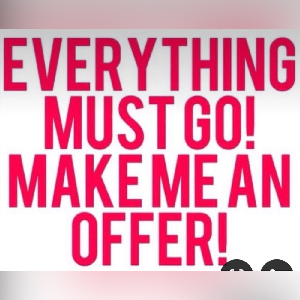 SALE EVERYTHING MUST GO!!